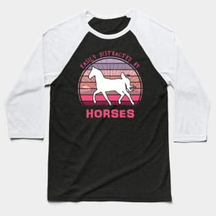 Easily Distracted By Horses Baseball T-Shirt